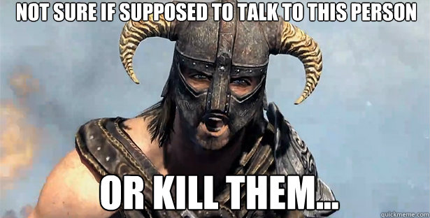 not sure if supposed to talk to this person or kill them...  skyrim