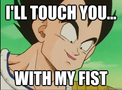 I'll Touch you... with my fist  