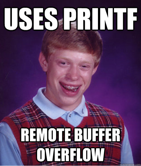 Uses printf Remote buffer overflow - Uses printf Remote buffer overflow  Bad Luck Brian