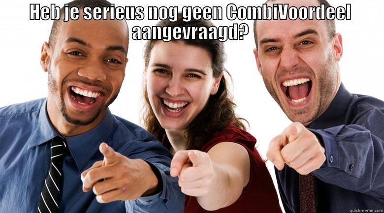 HEB JE SERIEUS NOG GEEN COMBIVOORDEEL AANGEVRAAGD?  Misc