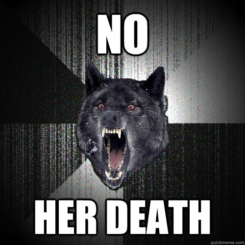 NO Her death  Insanity Wolf