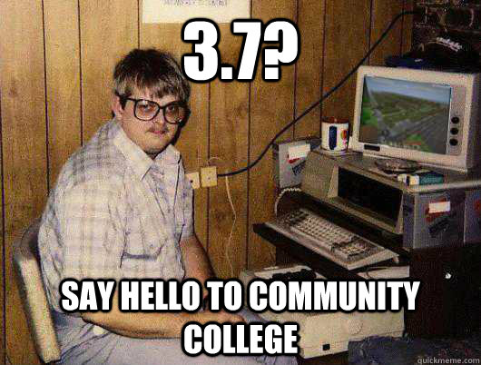 3.7? Say hello to community college - 3.7? Say hello to community college  Misc