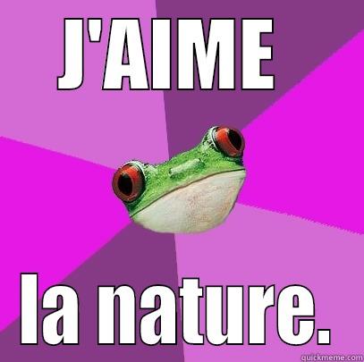 J'AIME  LA NATURE. Foul Bachelorette Frog