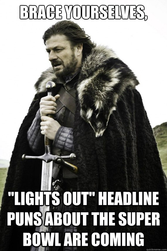 Brace yourselves, 