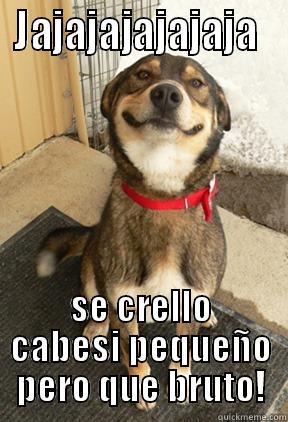 JAJAJAJAJAJAJA  SE CRELLO CABESI PEQUEÑO PERO QUE BRUTO! Good Dog Greg