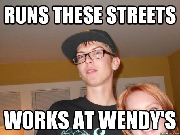 runs these streets works at wendy's - runs these streets works at wendy's  Wigga J