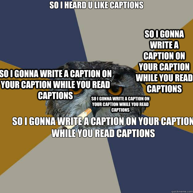SO I HEARD U LIKE CAPTIONS SO I GONNA WRITE A CAPTION ON YOUR CAPTION WHILE YOU READ CAPTIONS SO I GONNA WRITE A CAPTION ON YOUR CAPTION WHILE YOU READ CAPTIONS SO I GONNA WRITE A CAPTION ON YOUR CAPTION WHILE YOU READ CAPTIONS SO I GONNA WRITE A CAPTION  - SO I HEARD U LIKE CAPTIONS SO I GONNA WRITE A CAPTION ON YOUR CAPTION WHILE YOU READ CAPTIONS SO I GONNA WRITE A CAPTION ON YOUR CAPTION WHILE YOU READ CAPTIONS SO I GONNA WRITE A CAPTION ON YOUR CAPTION WHILE YOU READ CAPTIONS SO I GONNA WRITE A CAPTION   Art Student Owl