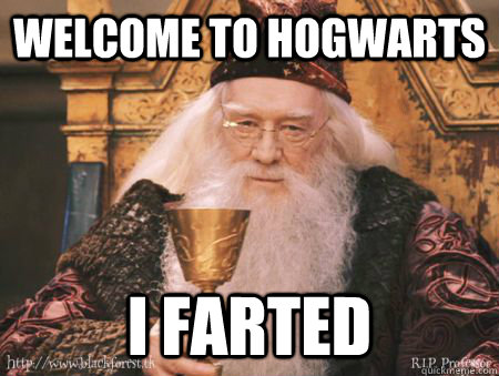 Welcome to Hogwarts I farted  Drew Dumbledore