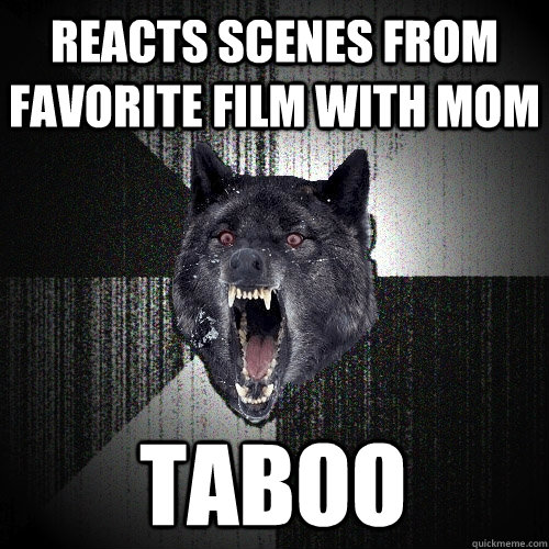 reacts scenes from favorite film with mom taboo  Insanity Wolf