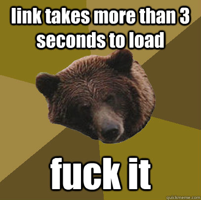 link takes more than 3 seconds to load fuck it  