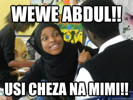 WEWE ABDUL!! USi cheza na mimi!! - WEWE ABDUL!! USi cheza na mimi!!  usi cheza na mimi