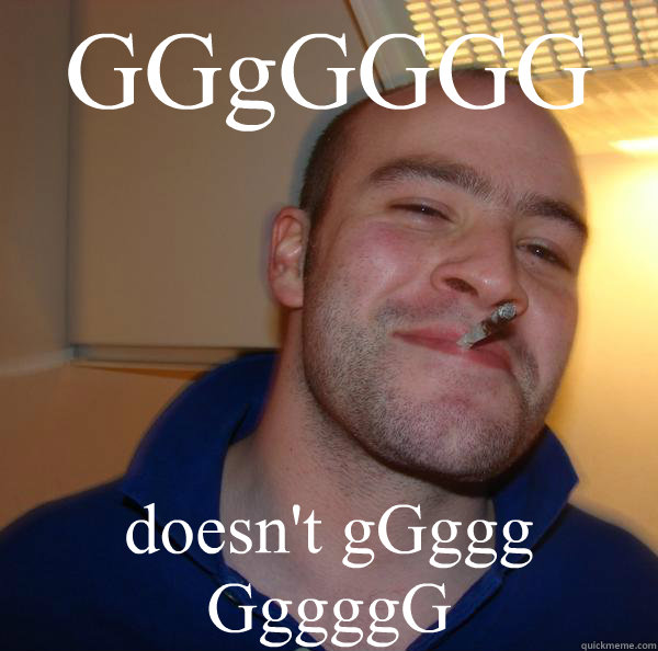 GGgGGGG doesn't gGggg GggggG - GGgGGGG doesn't gGggg GggggG  Misc