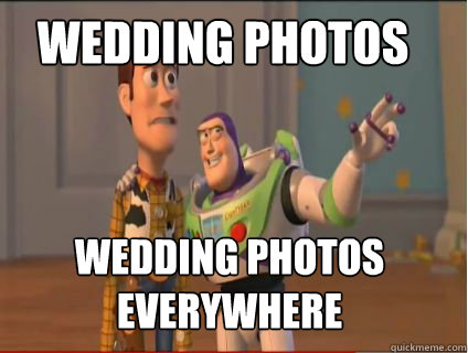 Wedding photos wedding photos everywhere  woody and buzz