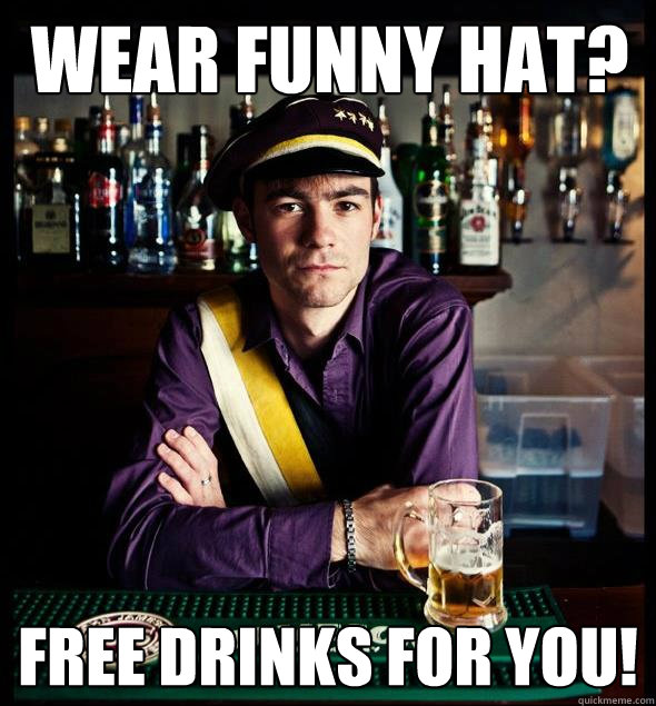 wear funny hat? FREE DRINKS FOR YOU!  College Conservative