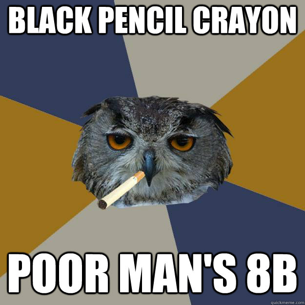 black pencil crayon poor man's 8b  Art Student Owl