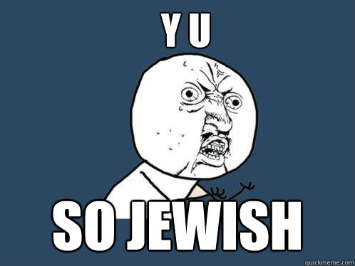 Y U SO JEWISH  Y U No