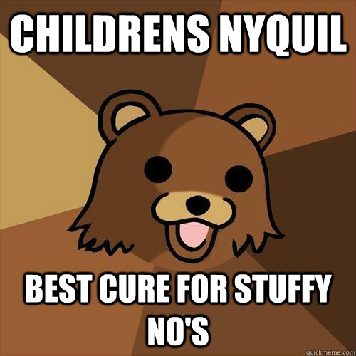 Childrens Nyquil Best cure for stuffy no's  Pedobear