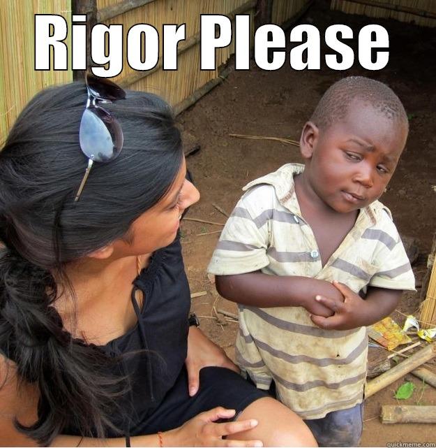 RIGOR PLEASE  Skeptical Third World Kid