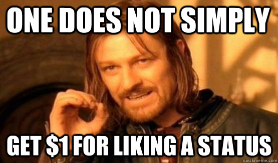 one does not simply  get $1 for liking a status   fez meme