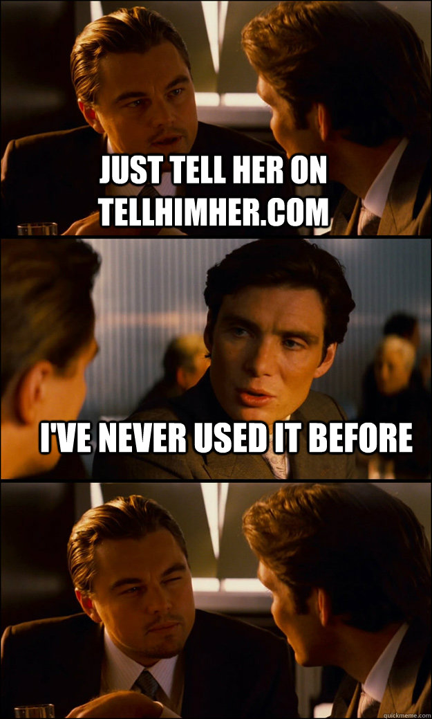 Just tell her on tellhimher.com I've never used it before   Inception