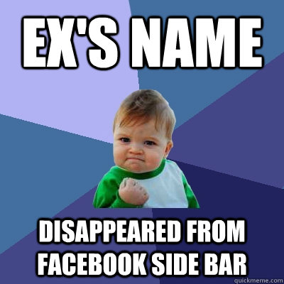 Ex's name Disappeared from facebook side bar  Success Kid