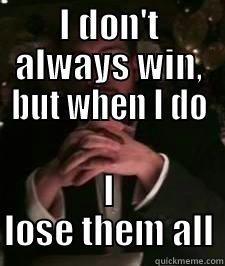 Most Interesting Exec - I DON'T ALWAYS WIN, BUT WHEN I DO I LOSE THEM ALL Misc