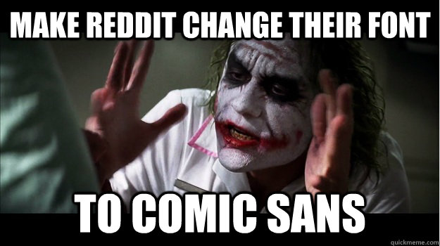 Make reddit change their font To comic sans  Joker Mind Loss