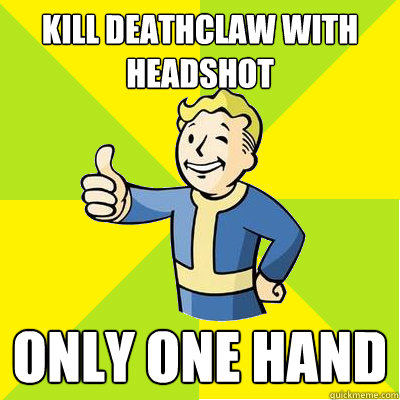 Kill Deathclaw with headshot Only one hand  Fallout new vegas