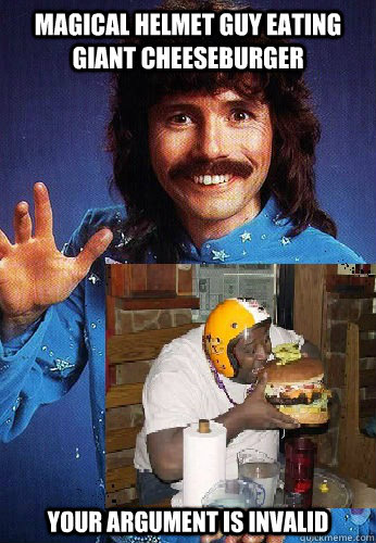 magical helmet guy eating giant cheeseburger your argument is invalid  Magical Doug Henning