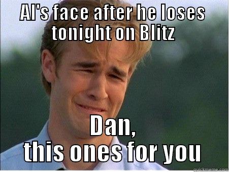 AL'S FACE AFTER HE LOSES TONIGHT ON BLITZ DAN, THIS ONES FOR YOU 1990s Problems