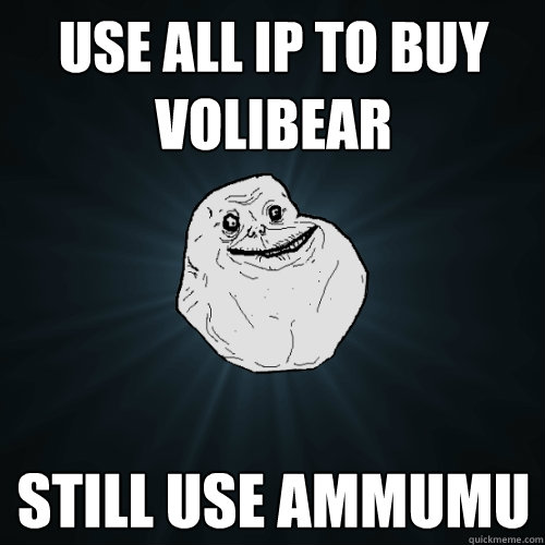 Use all IP to buy volibear Still use ammumu - Use all IP to buy volibear Still use ammumu  Forever Alone