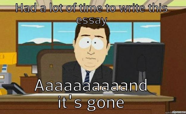 essay  - HAD A LOT OF TIME TO WRITE THIS ESSAY AAAAAAAAAAND IT'S GONE aaaand its gone