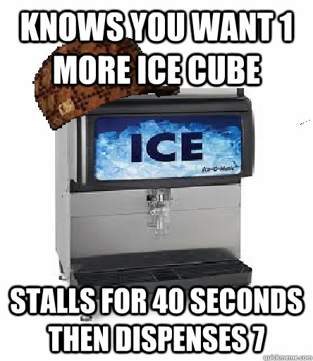 Knows you want 1 more ice cube Stalls for 40 seconds then dispenses 7  