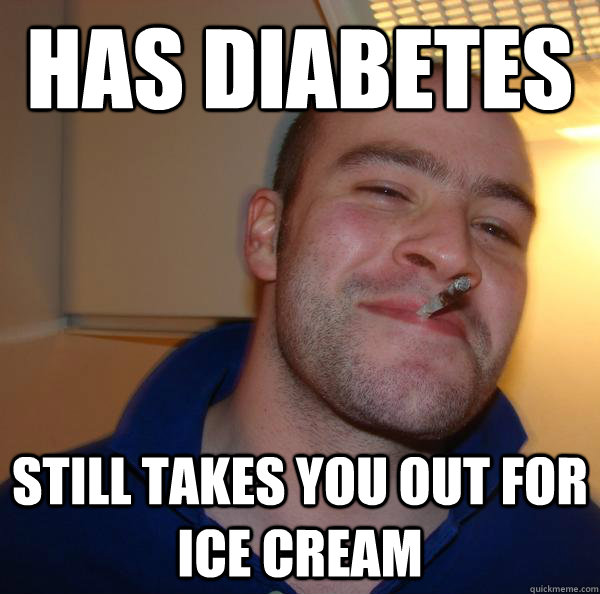 Has diabetes  still takes you out for ice cream - Has diabetes  still takes you out for ice cream  Misc