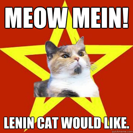 MEOW MEIN! Lenin cat would like.  Lenin Cat