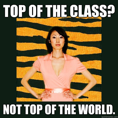 Top of the class? Not top of the world.  Tiger Mom