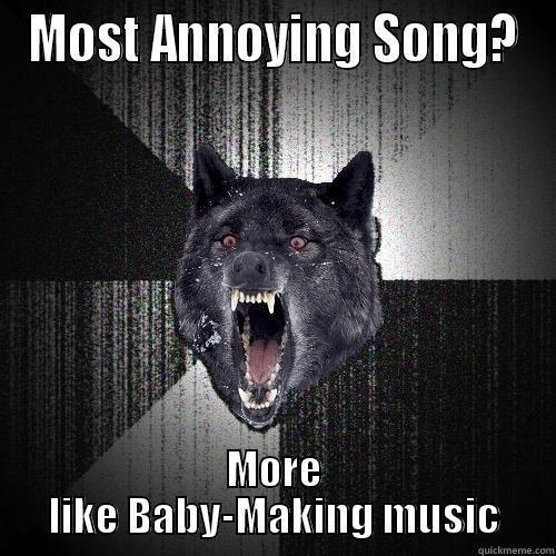 joann is crazy - MOST ANNOYING SONG? MORE LIKE BABY-MAKING MUSIC Insanity Wolf