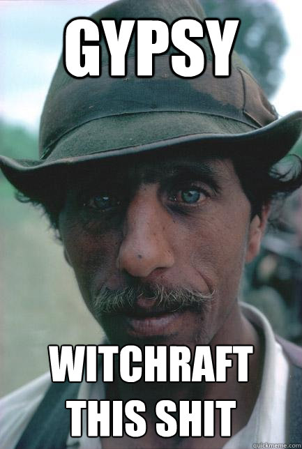 Gypsy  Witchraft this shit - Gypsy  Witchraft this shit  Gypsy wizard