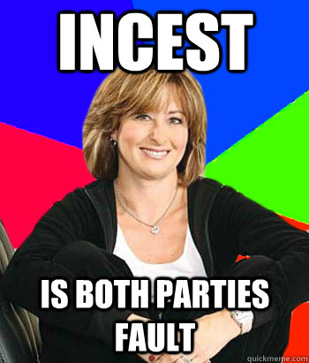 Incest Is both parties fault  Sheltering Suburban Mom