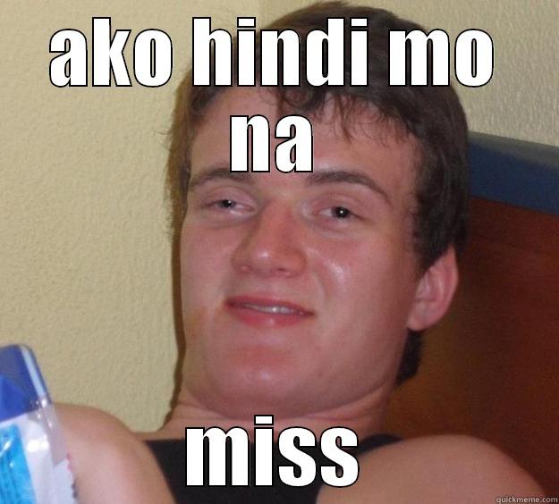 siraulo ka - AKO HINDI MO NA MISS 10 Guy