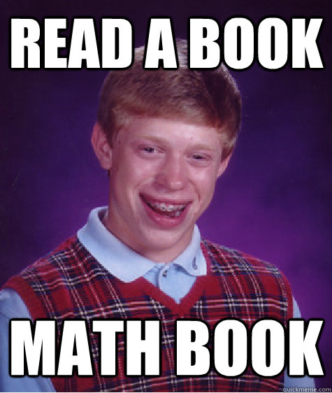 read a book math book - read a book math book  Bad Luck Brian