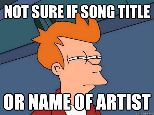 Not sure if song title or name of artist  Futurama Fry