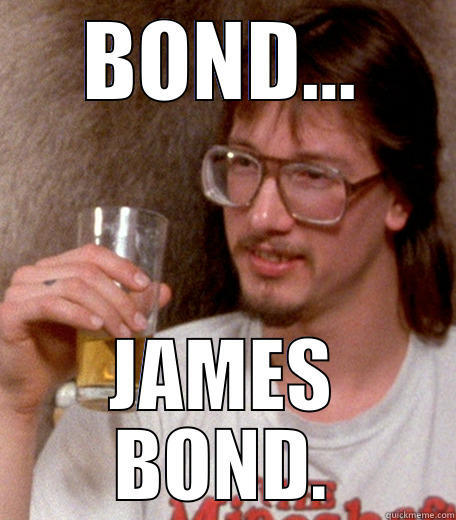 BOND... JAMES BOND. Misc