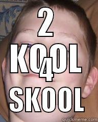 2 KOOL 4 SKOOL Misc