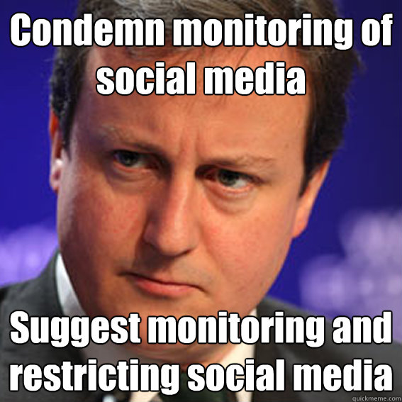 Condemn monitoring of social media Suggest monitoring and restricting social media  