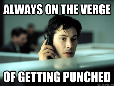 always on the verge of getting punched - always on the verge of getting punched  Shitty Coworker