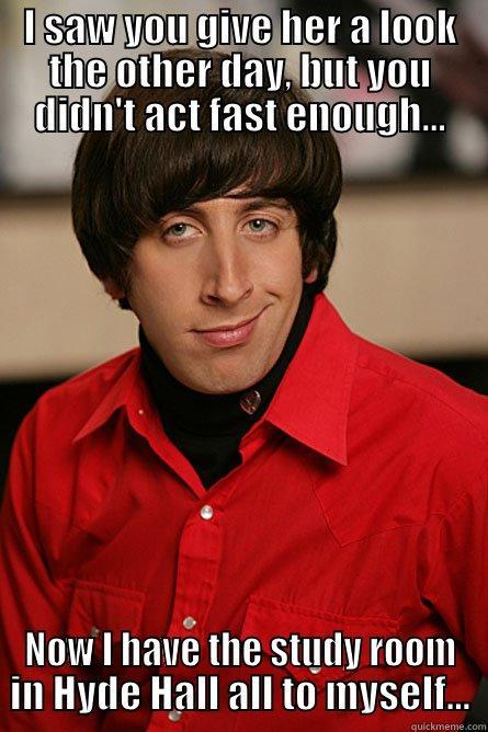 Boo Yeah - I SAW YOU GIVE HER A LOOK THE OTHER DAY, BUT YOU DIDN'T ACT FAST ENOUGH... NOW I HAVE THE STUDY ROOM IN HYDE HALL ALL TO MYSELF... Pickup Line Scientist