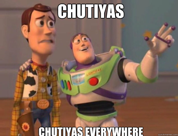 CHUTIYAS CHUTIYAS EVERYWHERE - CHUTIYAS CHUTIYAS EVERYWHERE  buzz woody