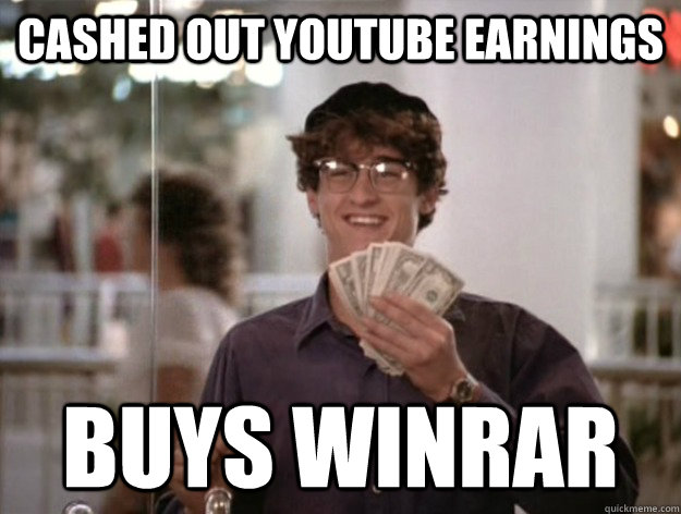 Cashed out Youtube earnings buys winrar - Cashed out Youtube earnings buys winrar  McDreamy Cash