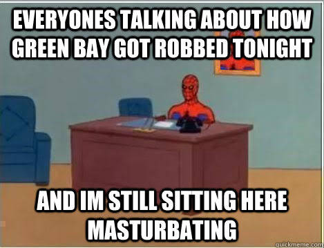 everyones talking about how green bay got robbed tonight and im still sitting here masturbating  Spiderman Desk